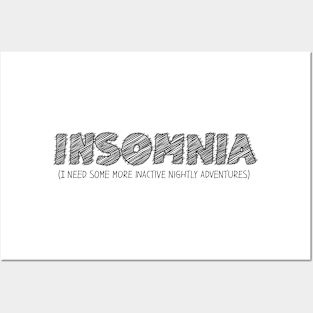 INSOMNIA (I Need Some More Inactive Nightly Adventures) Posters and Art